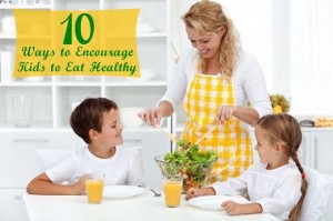 10 Ways To Encourage Your Kids To Eat Healthy | Mother's Home